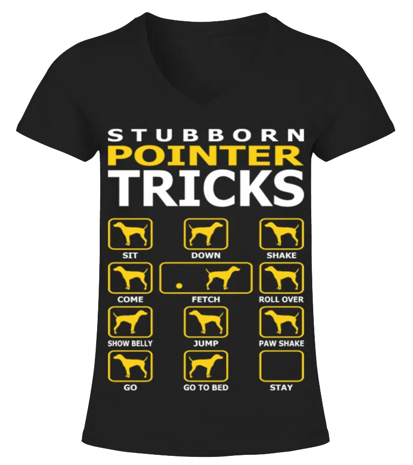 Stubborn Pointer Dog Tricks Funny Tshirt Camiseta cuello pico Mujer